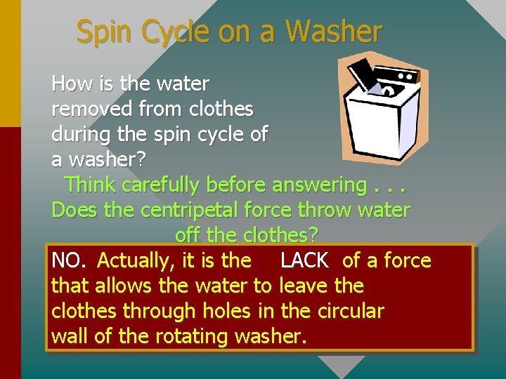 Spin Cycle on a Washer How is the water removed from clothes during the