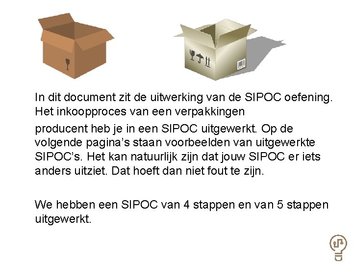 In dit document zit de uitwerking van de SIPOC oefening. Het inkoopproces van een