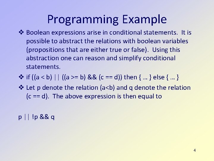 Programming Example Boolean expressions arise in conditional statements. It is possible to abstract the