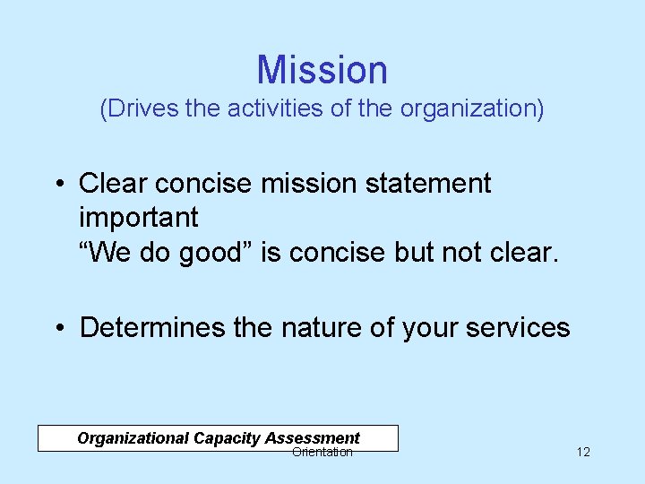 Mission (Drives the activities of the organization) • Clear concise mission statement important “We