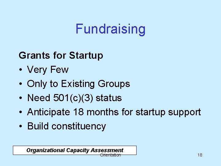 Fundraising Grants for Startup • Very Few • Only to Existing Groups • Need