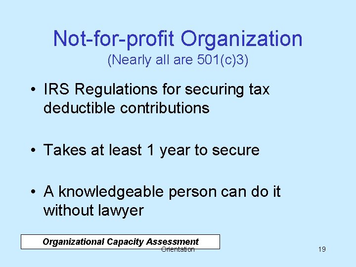 Not-for-profit Organization (Nearly all are 501(c)3) • IRS Regulations for securing tax deductible contributions