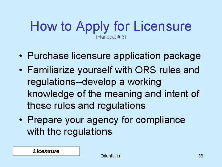 How to Apply for Licensure (Handout # 3) • Purchase licensure application package •