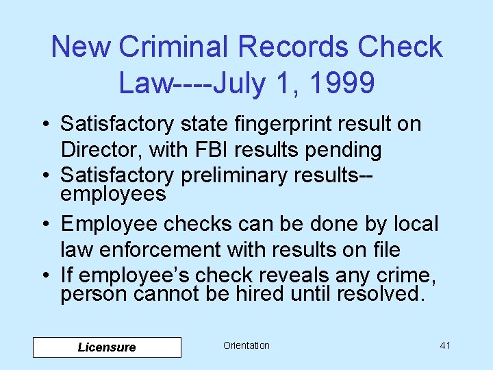 New Criminal Records Check Law----July 1, 1999 • Satisfactory state fingerprint result on Director,