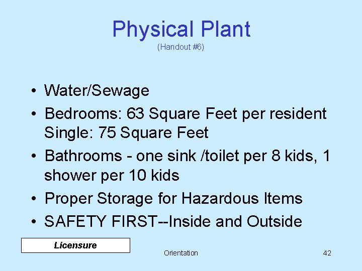 Physical Plant (Handout #6) • Water/Sewage • Bedrooms: 63 Square Feet per resident Single: