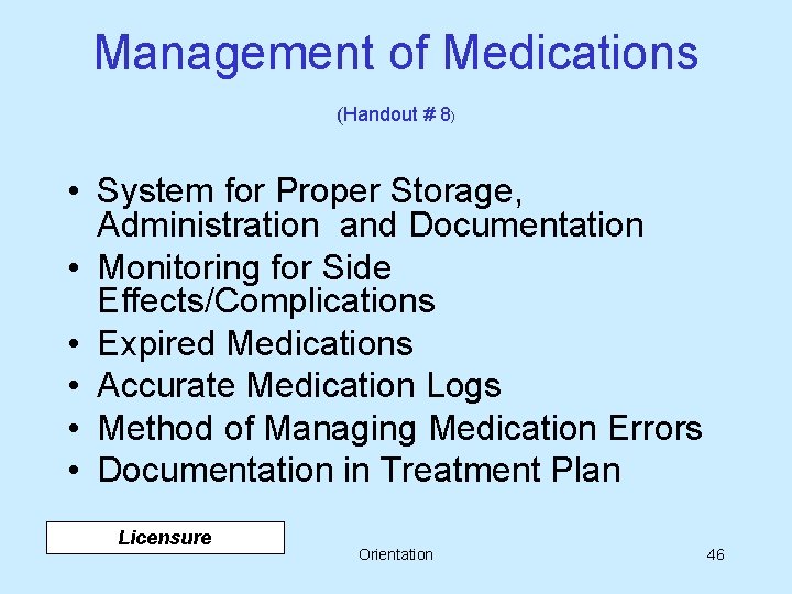 Management of Medications (Handout # 8) • System for Proper Storage, Administration and Documentation