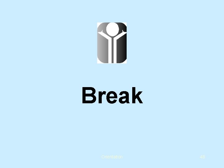 Break Orientation 48 