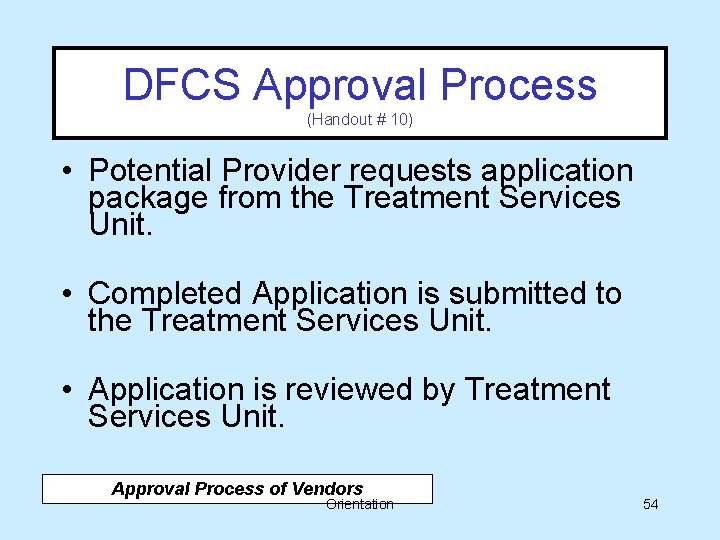 DFCS Approval Process (Handout # 10) • Potential Provider requests application package from the