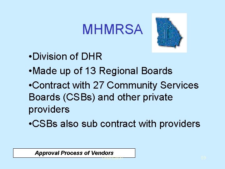MHMRSA • Division of DHR • Made up of 13 Regional Boards • Contract