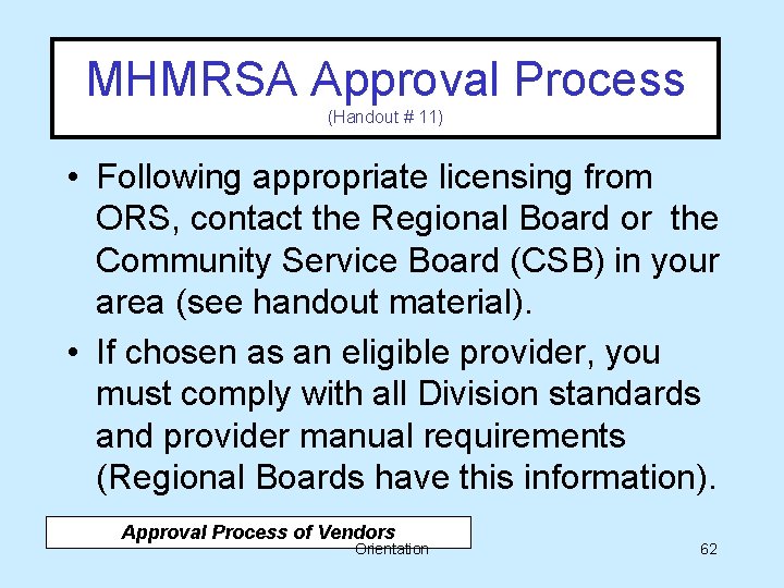 MHMRSA Approval Process (Handout # 11) • Following appropriate licensing from ORS, contact the