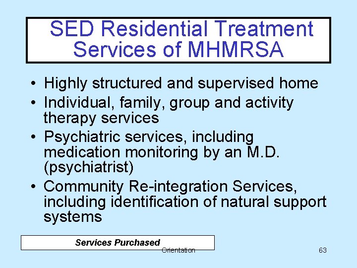 SED Residential Treatment Services of MHMRSA • Highly structured and supervised home • Individual,