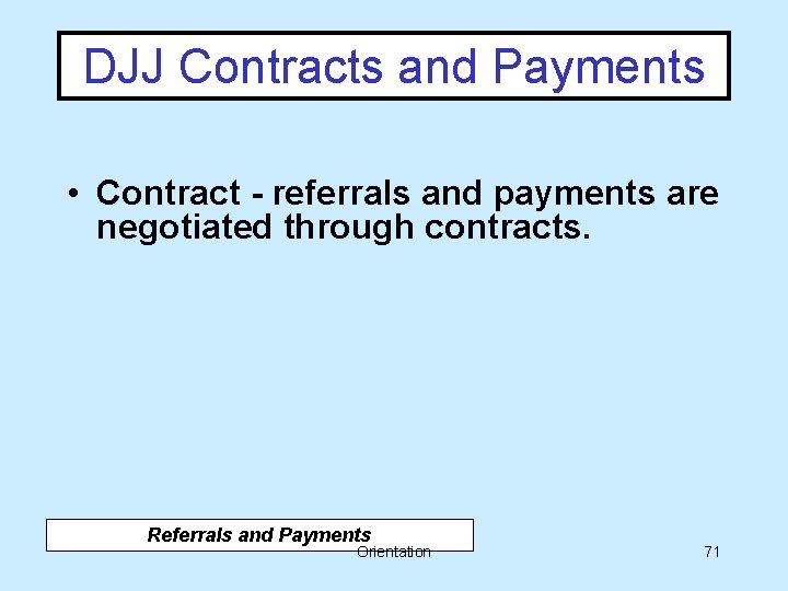 DJJ Contracts and Payments • Contract - referrals and payments are negotiated through contracts.