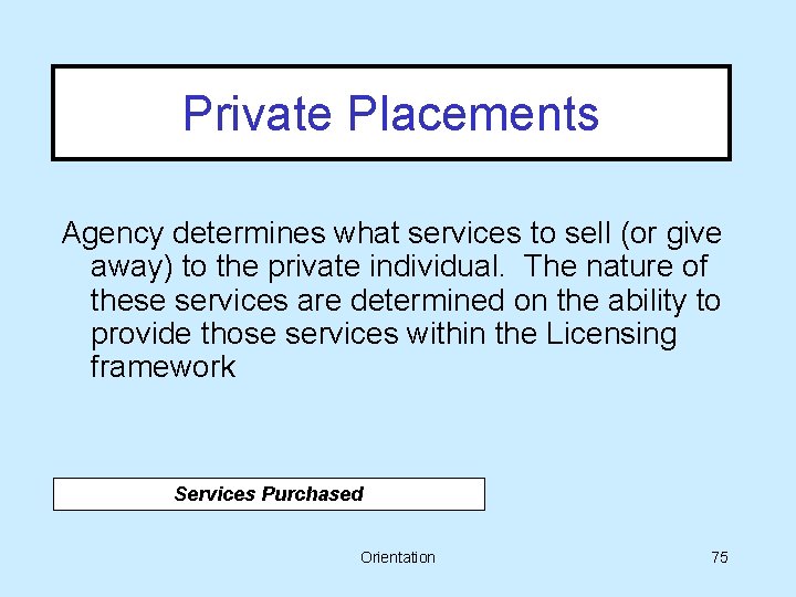 Private Placements Agency determines what services to sell (or give away) to the private