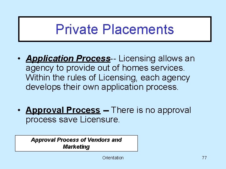 Private Placements • Application Process-- Licensing allows an agency to provide out of homes