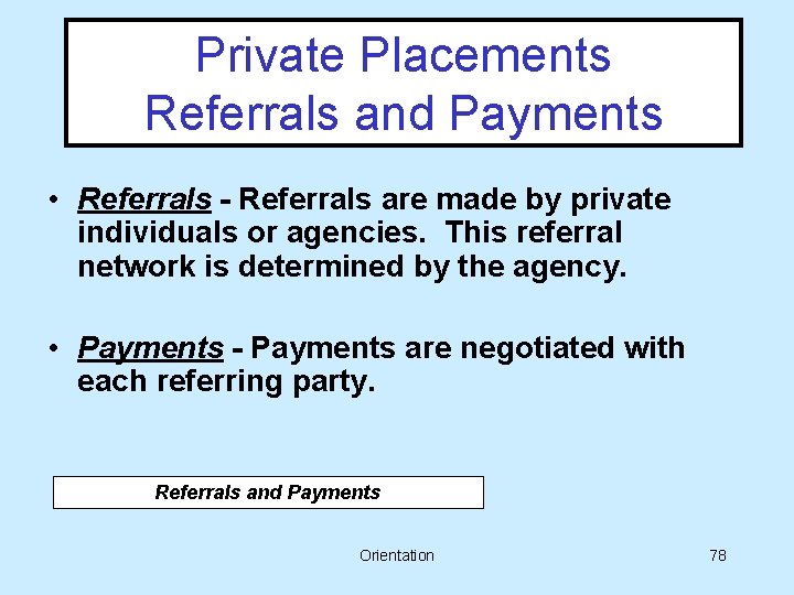 Private Placements Referrals and Payments • Referrals - Referrals are made by private individuals