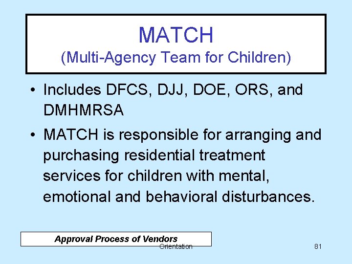MATCH (Multi-Agency Team for Children) • Includes DFCS, DJJ, DOE, ORS, and DMHMRSA •