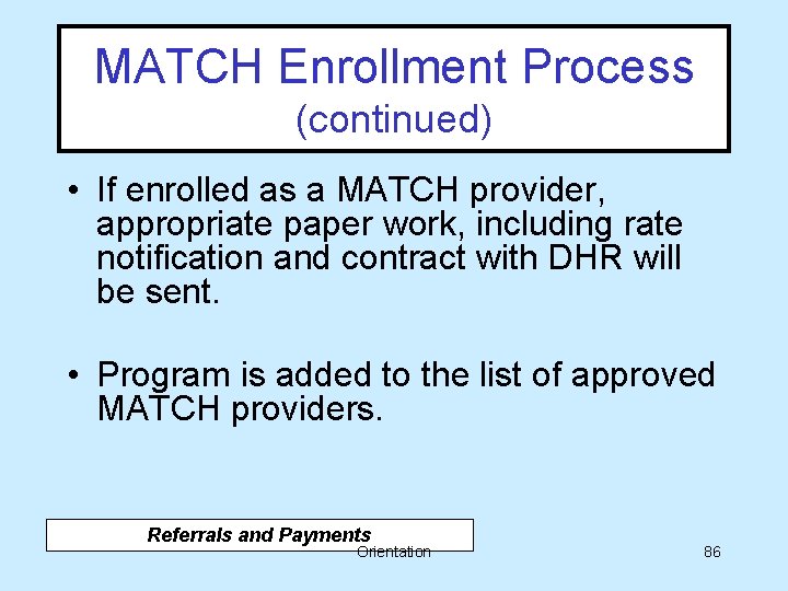 MATCH Enrollment Process (continued) • If enrolled as a MATCH provider, appropriate paper work,