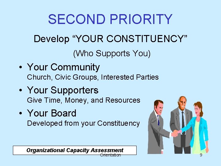 SECOND PRIORITY Develop “YOUR CONSTITUENCY” (Who Supports You) • Your Community Church, Civic Groups,