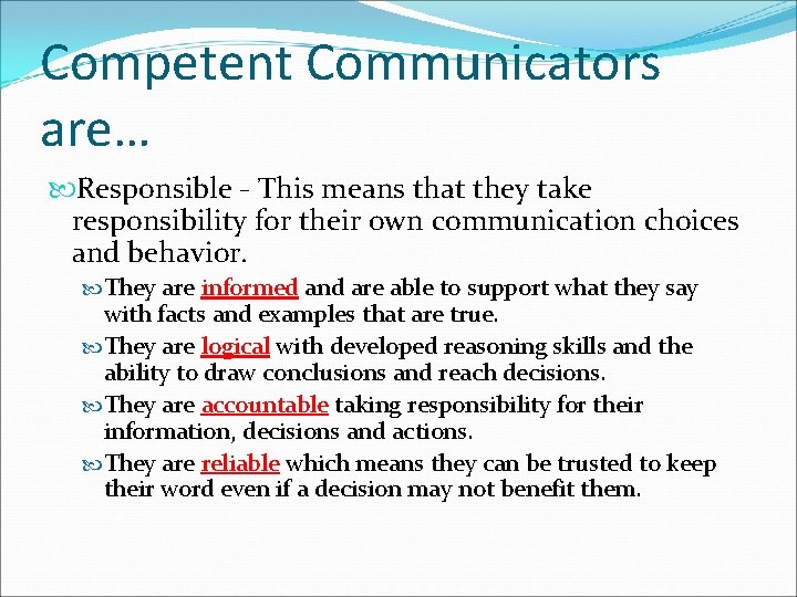 Competent Communicators are… Responsible - This means that they take responsibility for their own