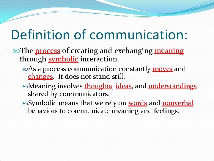 Definition of communication: The process of creating and exchanging meaning through symbolic interaction. As