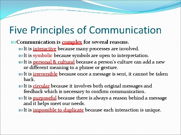 Five Principles of Communication is complex for several reasons. It is interactive because many