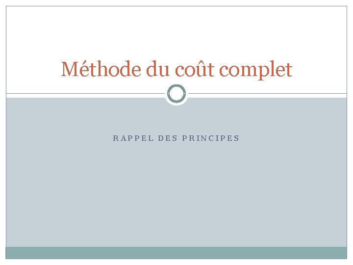 Méthode du coût complet RAPPEL DES PRINCIPES 