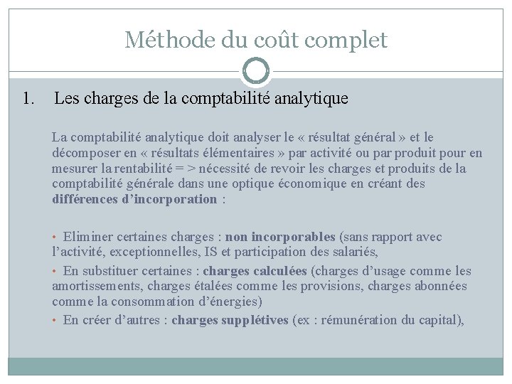 Méthode du coût complet 1. Les charges de la comptabilité analytique La comptabilité analytique