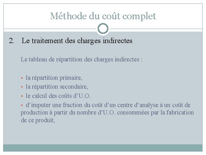 Méthode du coût complet 2. Le traitement des charges indirectes Le tableau de répartition