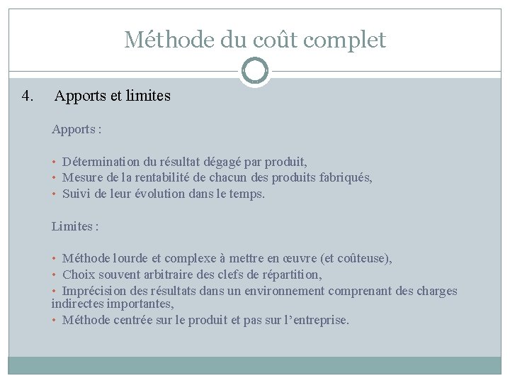 Méthode du coût complet 4. Apports et limites Apports : • Détermination du résultat