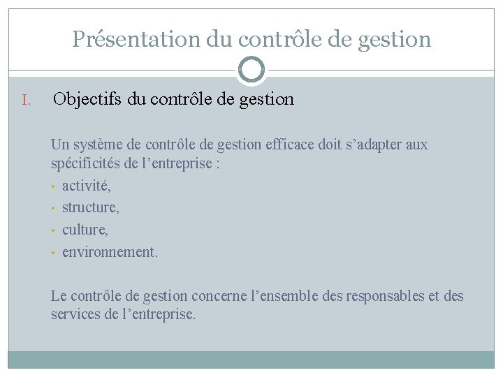 Présentation du contrôle de gestion I. Objectifs du contrôle de gestion Un système de