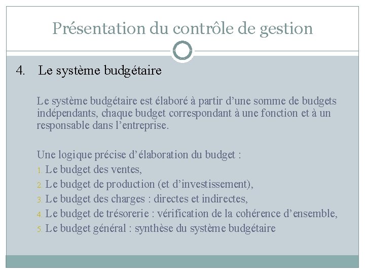 Présentation du contrôle de gestion 4. Le système budgétaire est élaboré à partir d’une