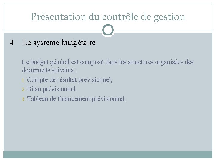 Présentation du contrôle de gestion 4. Le système budgétaire Le budget général est composé