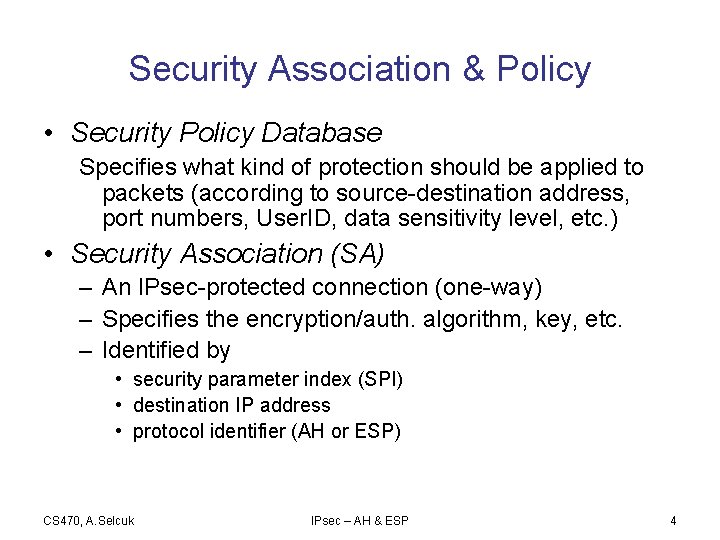 Security Association & Policy • Security Policy Database Specifies what kind of protection should