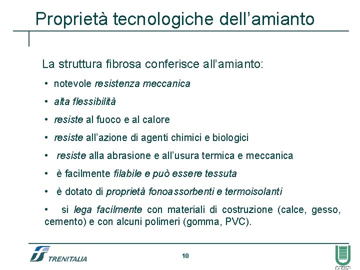 Proprietà tecnologiche dell’amianto La struttura fibrosa conferisce all’amianto: • notevole resistenza meccanica • alta