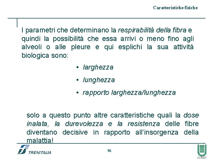 Caratteristiche fisiche I parametri che determinano la respirabilità della fibra e quindi la possibilità