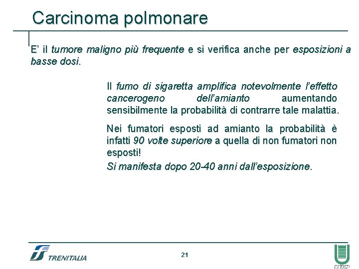 Carcinoma polmonare E’ il tumore maligno più frequente e si verifica anche per esposizioni