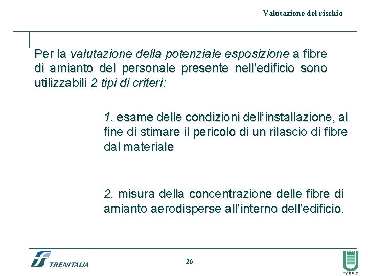 Valutazione del rischio Per la valutazione della potenziale esposizione a fibre di amianto del