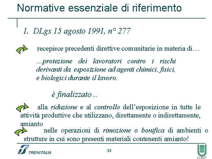 Normative essenziale di riferimento 1. DLgs 15 agosto 1991, n° 277 recepisce precedenti direttive