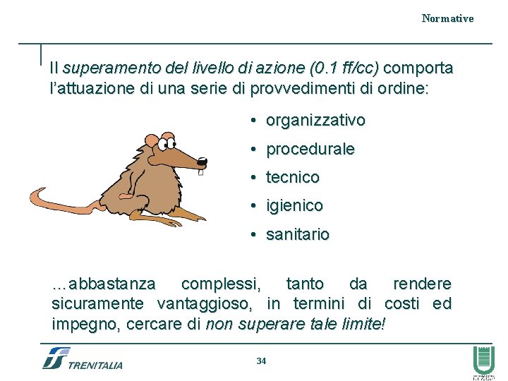 Normative Il superamento del livello di azione (0. 1 ff/cc) comporta l’attuazione di una