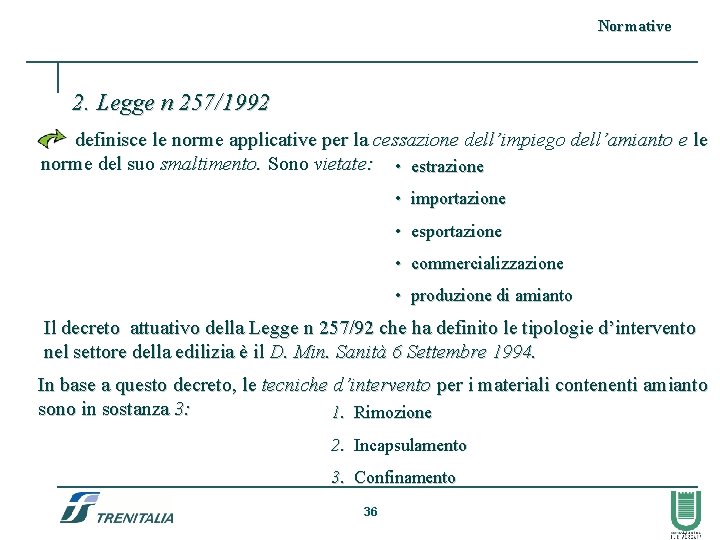 Normative 2. Legge n 257/1992 definisce le norme applicative per la cessazione dell’impiego dell’amianto