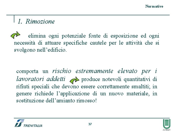 Normative 1. Rimozione elimina ogni potenziale fonte di esposizione ed ogni necessità di attuare