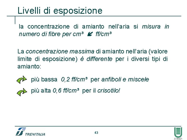 Livelli di esposizione la concentrazione di amianto nell’aria si misura in numero di fibre