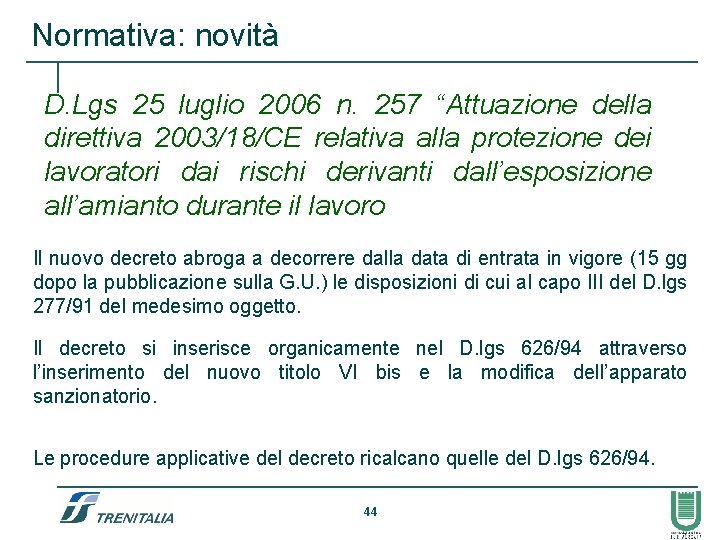 Normativa: novità D. Lgs 25 luglio 2006 n. 257 “Attuazione della direttiva 2003/18/CE relativa