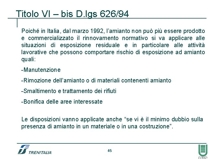 Titolo VI – bis D. lgs 626/94 Poiché in Italia, dal marzo 1992, l’amianto