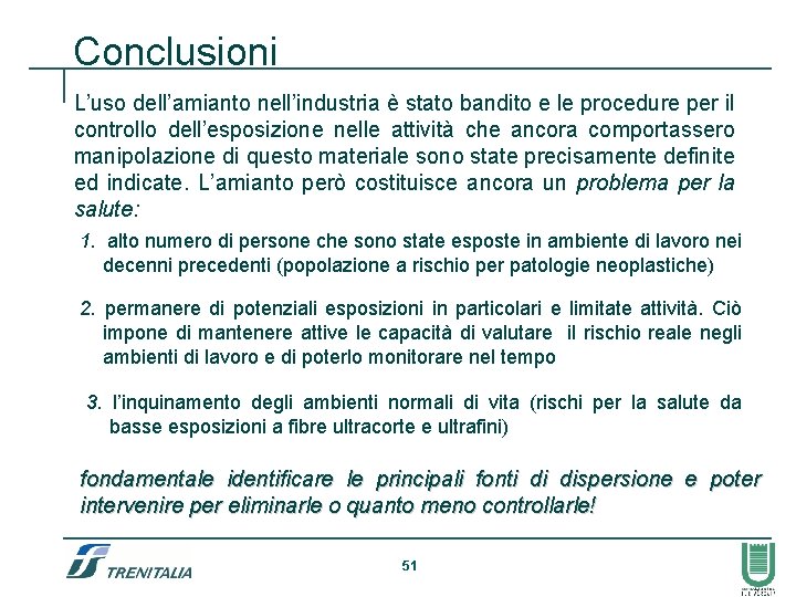 Conclusioni L’uso dell’amianto nell’industria è stato bandito e le procedure per il controllo dell’esposizione