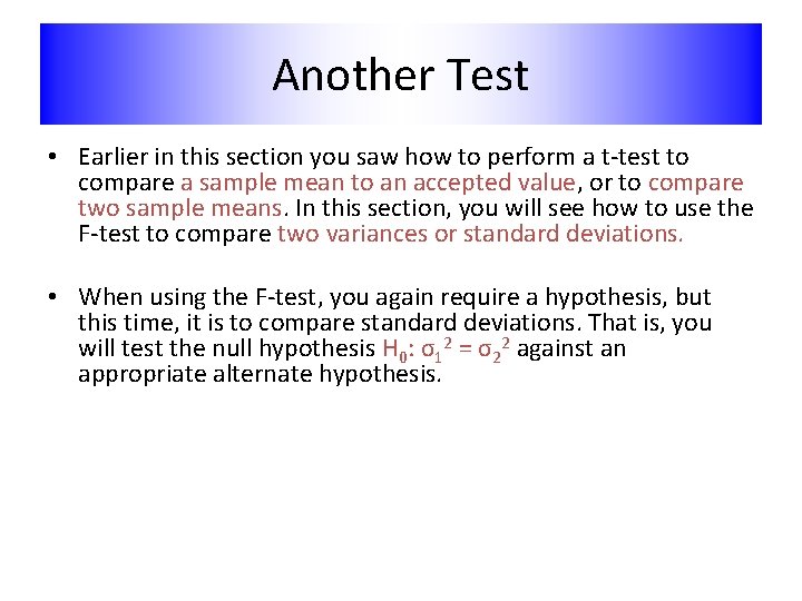 Another Test • Earlier in this section you saw how to perform a t-test