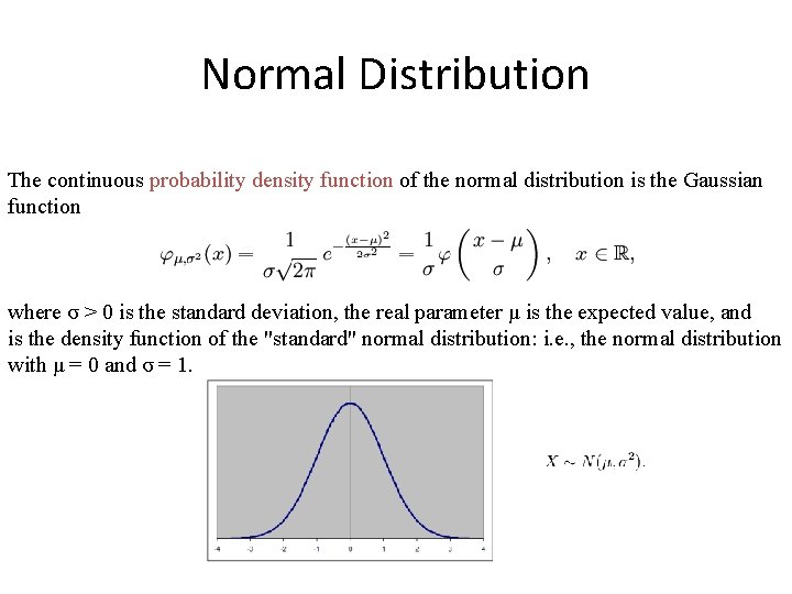 Normal Distribution The continuous probability density function of the normal distribution is the Gaussian