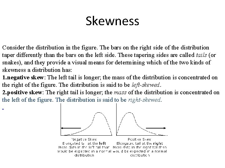 Skewness Consider the distribution in the figure. The bars on the right side of