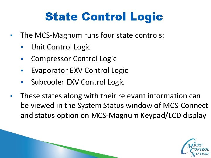 State Control Logic § The MCS-Magnum runs four state controls: § Unit Control Logic