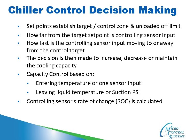 Chiller Control Decision Making § § § Set points establish target / control zone